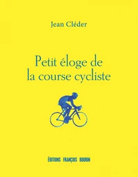 Petit éloge de la course cycliste