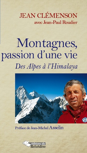 Jean Clémenson - Montagnes, passion d'une vie - Des Alpes à l'Himalaya.
