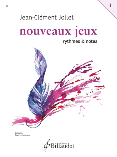 Jean-Clément Jollet - Nouveaux jeux 1 : Nouveaux jeux - t01 - nouveaux jeux - rythmes et notes - Ryrhmes et notes.