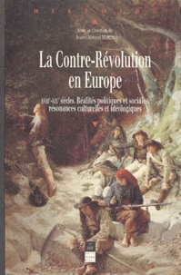 Jean-Clément Martin - La Contre-Revolution En Europe Xviiieme-Xixeme Siecles. Realites Politiques Et Sociales, Resonances Culturelles Et Ideologiques.