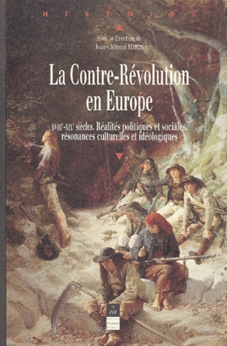 Jean-Clément Martin - La Contre-Revolution En Europe Xviiieme-Xixeme Siecles. Realites Politiques Et Sociales, Resonances Culturelles Et Ideologiques.