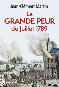 Jean-Clément Martin - La grande peur de juillet 1789.