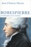 Robespierre. La fabrication d'un monstre