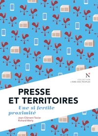 Jean-Clément Texier et Richard Werly - Presse et territoires - Une si fertile proximité.