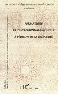 Jean Clénet et Philippe Maubant - Formations et professionnalisations - A l'épreuve de la complexité.