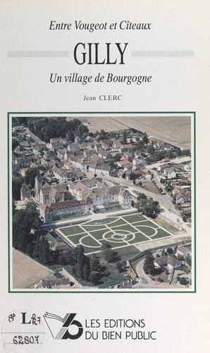Entre Vougeot et Cîteaux : Gilly, un village de Bourgogne