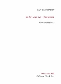 Jean-Clet Martin - Bréviaire de l'éternité - Vermeer et Spinoza.