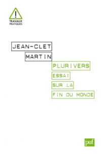 Jean-Clet Martin - Plurivers - Essai sur la fin du monde.