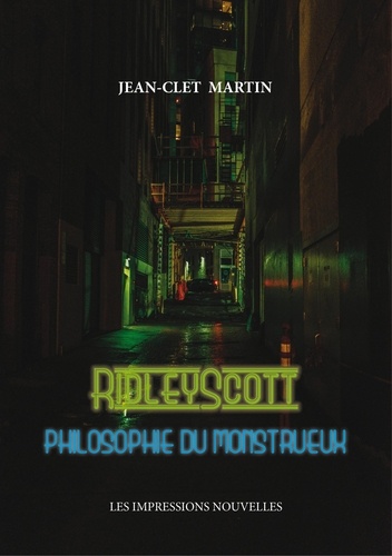 Ridley Scott. Philosophie du monstrueux