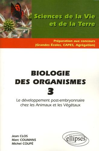 Jean Clos et Michel Coupé - Biologie des organismes - Tome 3, Le développement post-embryonnaire chez les Animaux et les Végétaux.