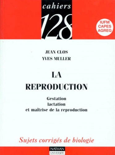 Jean Clos et Yves Muller - La reproduction - Gestation, lactation et maîtrise de la reproduction.