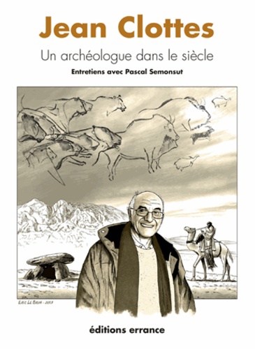 Jean Clottes. Un archéologue dans le siècle