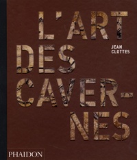 Jean Clottes - L'art des cavernes préhistoriques.
