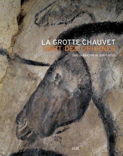 Jean Clottes - La grotte Chauvet - L'art des origines.