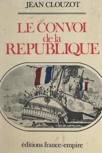 Jean Clouzot - Le convoi de la République.