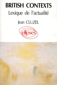 Jean Cluzel - British Contexts. Lexique De L'Actualite.