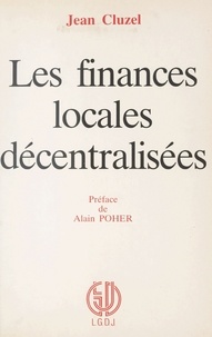 Jean Cluzel et Alain Poher - Les finances locales décentralisées.