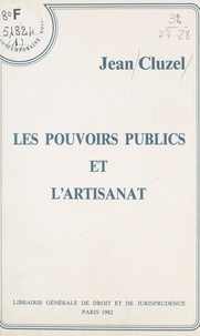 Jean Cluzel - Les pouvoirs publics et l'artisanat.