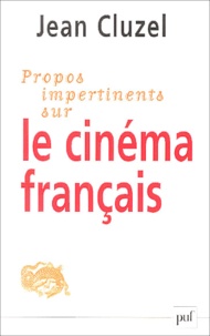 Jean Cluzel - Propos impertinents sur le cinéma français.