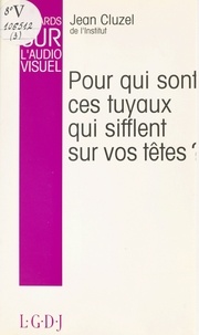 Jean Cluzel - Regards sur l'audiovisuel, 1974-1993 (3) : Pour qui sont ces tuyaux qui sifflent sur vos têtes ?.
