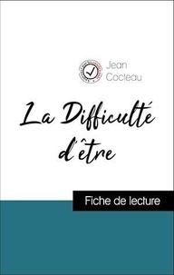 Jean Cocteau - Analyse de l'œuvre : La Difficulté d'être (résumé et fiche de lecture plébiscités par les enseignants sur fichedelecture.fr).