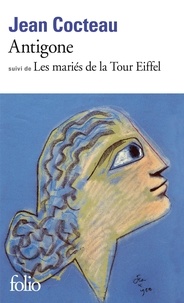 Jean Cocteau - Antigone. - Les mariés de la tour Eiffel.