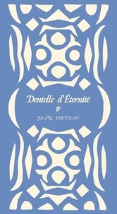 Jean Cocteau - Dentelle d'éternité.
