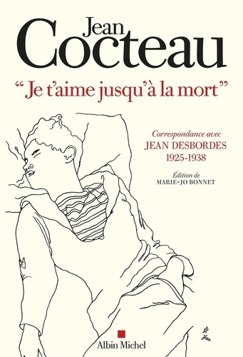 "Je t'aime jusqu'à la mort". Correspondance avec Jean Desbordes (1925-1938)