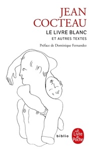 Jean Cocteau - Le livre blanc - Et autres textes.