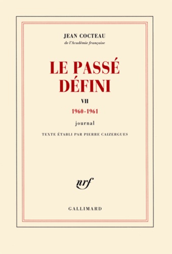 Jean Cocteau - Le Passé défini - Tome 7, Journal 1960-1961.
