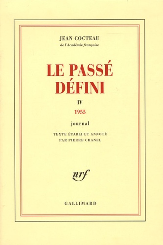 Jean Cocteau - Le passé défini - Tome 4, journal 1955.