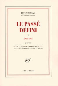 Jean Cocteau - Le passé défini - Tome 5, journal 1956-1957.