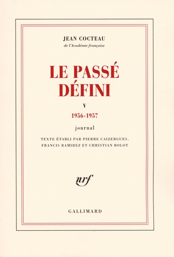 Jean Cocteau - Le passé défini - Tome 5, journal 1956-1957.