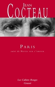 Jean Cocteau - Paris - Suivi de Notes sur l'amour.