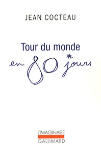 Jean Cocteau - Tour du monde en 80 jours - Mon premier voyage.