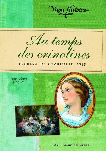 Au temps des crinolines. Journal de Charlotte Renaudier, 1855