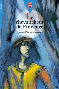 Jean-Côme Noguès - Le chevaucheur de Provence.