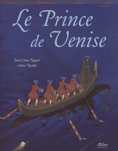 Jean-Côme Noguès et Anne Romby - Le prince de Venise.