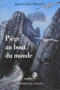 Jean-Côme Noguès - Piège au bout du monde.