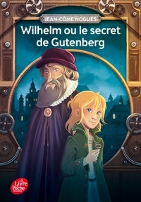 Jean-Côme Noguès - Wilhelm ou le secret de Gutenberg.
