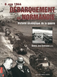 Jean Compagnon - 6 juin 1944, débarquement en Normandie. - Victoire stratégique de la guerre.