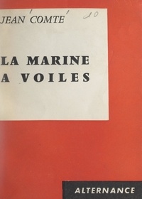 Jean Comte - La marine à voiles.