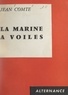 Jean Comte - La marine à voiles.