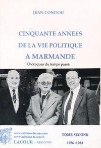 Jean Condou - Cinquante années de la vie politique à Marmande - Tome 2, 1956-1984.