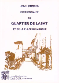 Dictionnaire du quartier de Labat et de la place du marché