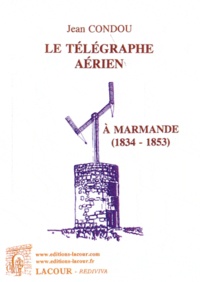 Jean Condou - Le télégraphe aérien à Marmande (1834-1853).
