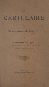 Jean Contrasty - Le Cartulaire de Sainte-Foy-de-Peyrolières.