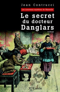 Jean Contrucci - Le secret du docteur Danglars.