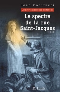 Jean Contrucci - Le spectre de la rue Saint-Jacques.