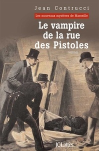 Jean Contrucci - Le vampire de la rue des Pistoles.